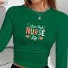 Livin' That NURSE Life Women's Fashion Long Sleeve Shirt with Stethoscope Print Gift Green